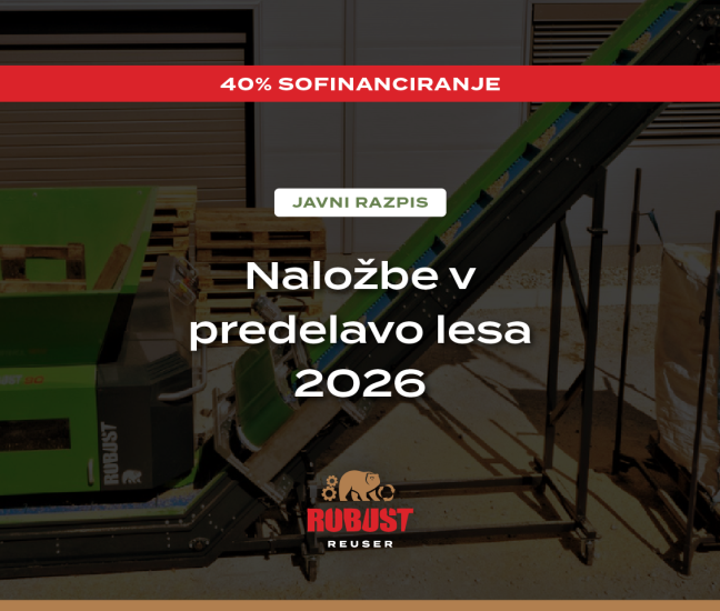 Horizontalni drobilnik Robust pri obdelavi lesa z napisom o 40-odstotnem sofinanciranju na javnem razpisu za naložbe v primarno predelavo lesa 2026 ter logotipom Robust Reuser.